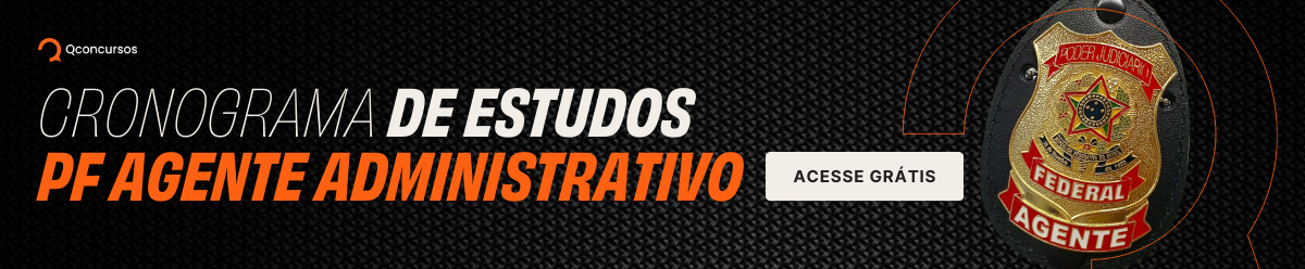 Cronograma de Estudos PF Agente Administrativo